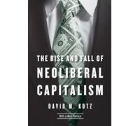 The Rise and Fall of Neoliberal Capitalism: With a New Preface