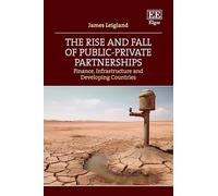 The Rise and Fall of Public-Private Partnerships: Finance, Infrastructure and Developing Countries