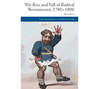 The Rise and Fall of Radical Westminster, 1780-1890 (Studies in Modern History)