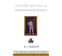 THE RISE AND FALL OF RENAISSANCE FRANCE (Fontana History of France)