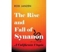 The Rise and Fall of Synanon : A California Utopia