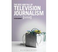 The Rise and Fall of Television Journalism
