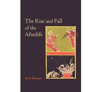 The Rise and Fall of the Afterlife: The 1995 Read-Tuckwell Lectures at the University of Bristol