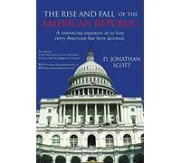 The Rise and Fall of the American Republic