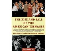 The Rise and Fall of the American Teenager