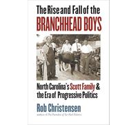The Rise and Fall of the Branchhead Boys: North Carolina's Scott Family and the Era of Progressive Politics