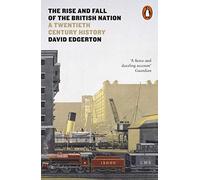 The Rise and Fall of the British Nation – A Twentieth-Century History – Penguin Books