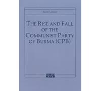 The Rise and Fall of the Communist Party of Burma (CPB): 6 (Southeast Asia Program Series)