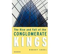 The Rise and Fall of the Conglomerate Kings