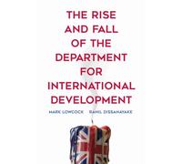 The Rise and Fall of the Department for International Development