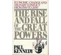 The Rise and Fall of the Great Powers: Economic Change and Military Conflict from 1500-2000 by Paul M. Kennedy (1988-03-24)