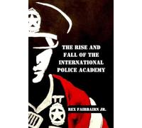 The Rise and Fall of the International Police Academy