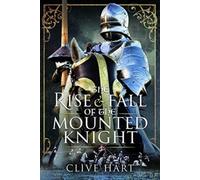 The Rise and Fall of the Mounted Knight