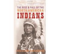 The Rise and Fall of the North American Indians: From Prehistory to Geronimo