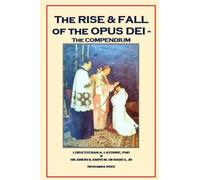 The Rise and Fall of the Opus Dei: ThecFinal Compendium