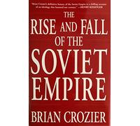 The Rise and Fall of the Soviet Empire