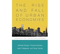 The Rise and Fall of Urban Economies: Lessons from San Francisco and Los Angeles (Innovation and Technology in the World Economy)