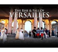 The Rise and Fall of Versailles