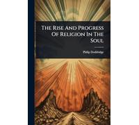 The Rise And Progress Of Religion In The Soul