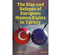 The Rise and Relapse of European Human Rights in Turkey : The AKP Era of 2002-2024