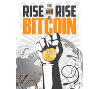 The Rise and Rise of Bitcoin