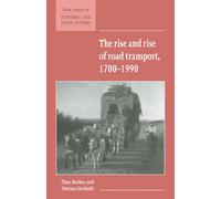 The Rise and Rise of Road Transport, 1700-1990: 21 (New Studies in Economic and Social History, Series Number 21)