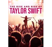 The Rise and Rise of Taylor Swift