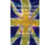 The Rise, Decline and Future of the British Commonwealth
