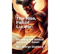 The Rise, Fall, and Redemption of Lucifer: Unveiling the Biblical Account of Satan
