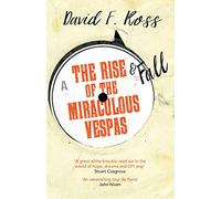The Rise & Fall of the Miraculous Vespas: 2 (Disco Days Trilogy)