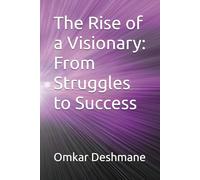 The Rise of a Visionary: From Struggles to Success