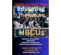 The Rise of AI Smart HBCUs: Artificial Intelligence, Innovation, Curriculum Integration, Institutional Transformation
