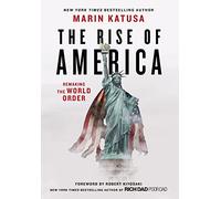The Rise of America: Remaking the World Order