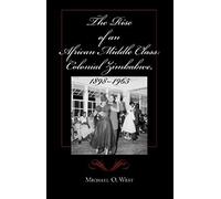 The Rise of an African Middle Class: Colonial Zimbabwe, 1898-1965