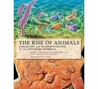 The Rise of Animals - Evolution and Diversification of the Kingdom Animalia
