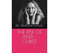 THE RISE OF ANTI - CHRIST