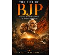 THE RISE OF BJP: Inside the Modi-Shah Revolution That Reshaped India Forever (Bharat Rising Series)