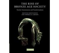 The Rise of Bronze Age Society: Travels, Transmissions and Transformations