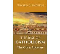 THE RISE OF CATHOLICISM: The Great Apostasy