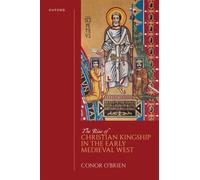 The Rise of Christian Kingship in the Early Medieval West