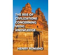 The Rise of Civilizations Concerning Vedic Knowledge