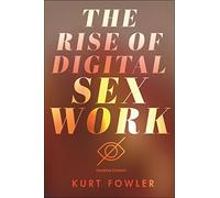 The Rise of Digital Sex Work (Alternative Criminology)