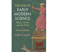 The Rise of Early Modern Science: Islam, China, and the West