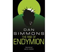 The Rise of Endymion : The fourth book in the Hyperion Cantos, the legendary science fiction classic