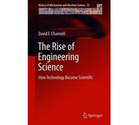 The Rise of Engineering Science : How Technology Became Scientific