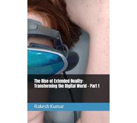 The Rise of Extended Reality: Transforming the Digital World - Part 1