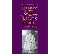 The Rise of Female Kings in Europe, 1300-1800