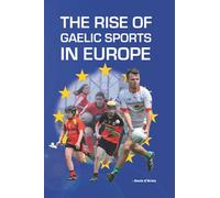 THE RISE OF GAELIC SPORTS IN EUROPE
