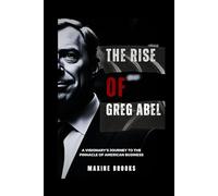 THE RISE OF GREG ABEL: A VISIONARY’S JOURNEY TO THE PINNACLE OF AMERICAN BUSINESS