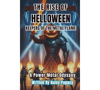 THE RISE OF HELLOWEEN: KEEPERS OF THE METAL FLAME: A Power Metal Odyssey